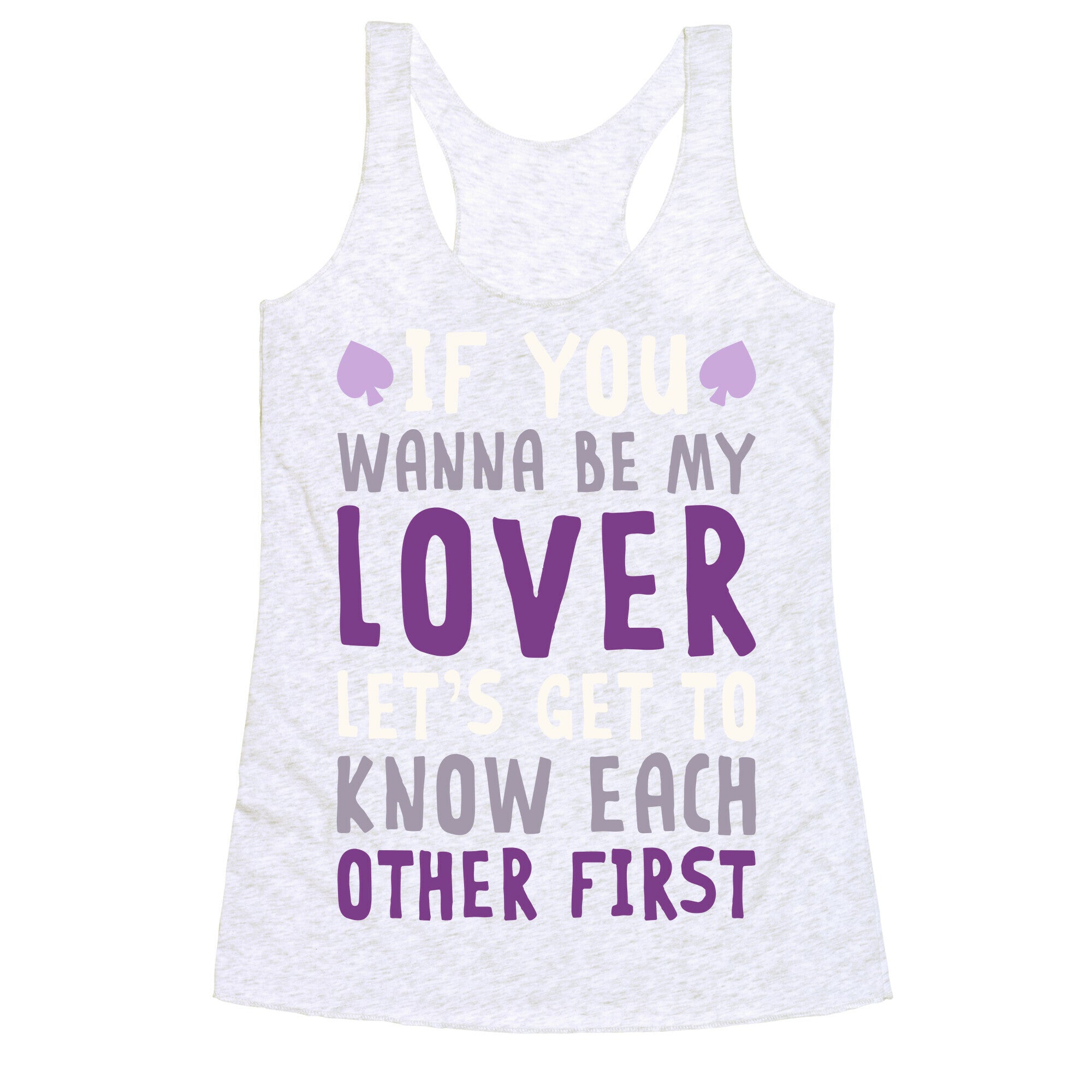 If You Wanna Be My Lover, Let's Get To Know Each Other First Racerback Tank